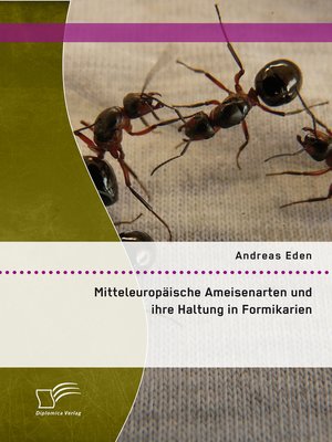 cover image of Mitteleuropäische Ameisenarten und ihre Haltung in Formikarien